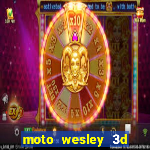 moto wesley 3d dinheiro infinito